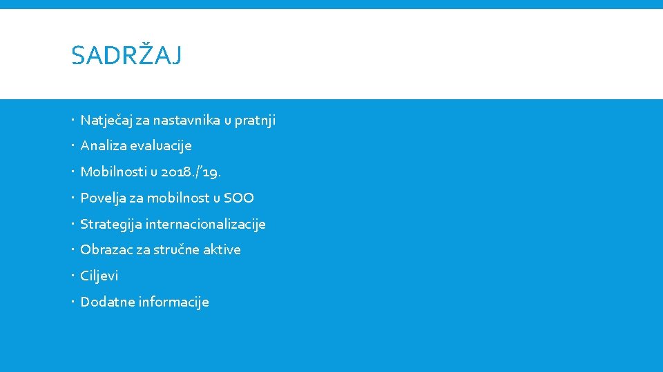 SADRŽAJ Natječaj za nastavnika u pratnji Analiza evaluacije Mobilnosti u 2018. /’ 19. Povelja