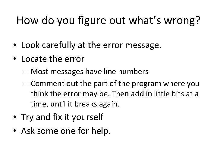 How do you figure out what’s wrong? • Look carefully at the error message.