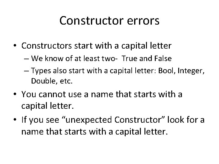 Constructor errors • Constructors start with a capital letter – We know of at