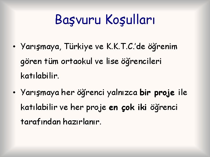 Başvuru Koşulları • Yarışmaya, Türkiye ve K. K. T. C. ’de öğrenim gören tüm