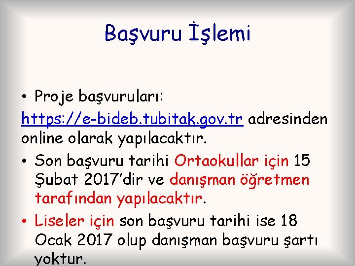 Başvuru İşlemi • Proje başvuruları: https: //e-bideb. tubitak. gov. tr adresinden online olarak yapılacaktır.