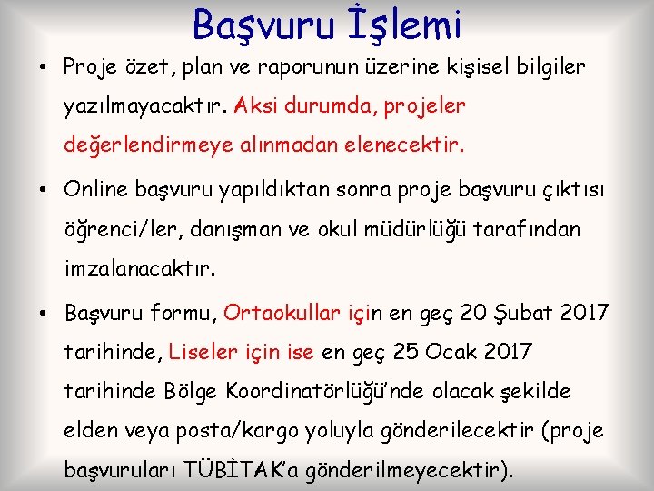 Başvuru İşlemi • Proje özet, plan ve raporunun üzerine kişisel bilgiler yazılmayacaktır. Aksi durumda,