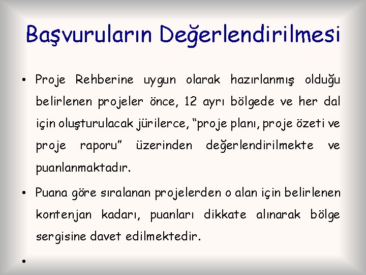 Başvuruların Değerlendirilmesi • Proje Rehberine uygun olarak hazırlanmış olduğu belirlenen projeler önce, 12 ayrı