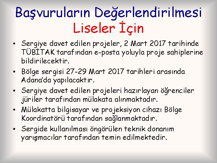 Başvuruların Değerlendirilmesi Liseler İçin • Sergiye davet edilen projeler, 2 Mart 2017 tarihinde TÜBİTAK