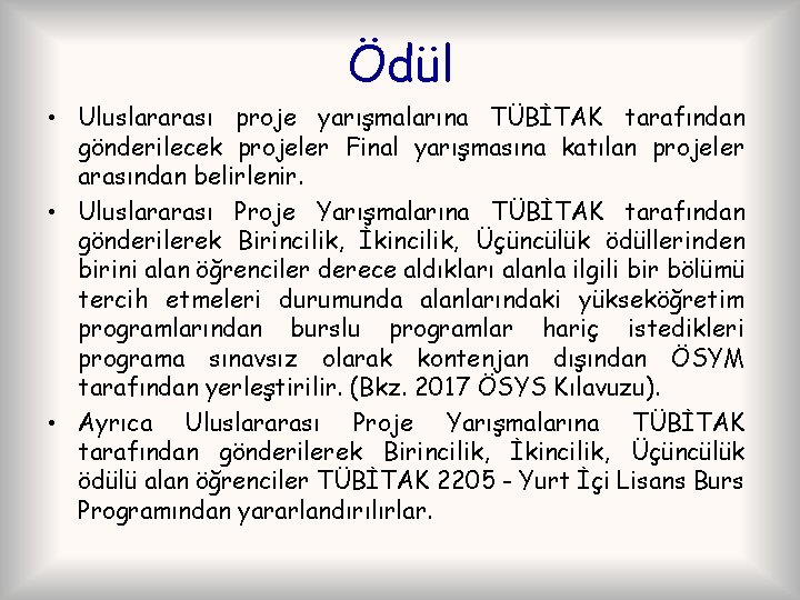 Ödül • Uluslararası proje yarışmalarına TÜBİTAK tarafından gönderilecek projeler Final yarışmasına katılan projeler arasından