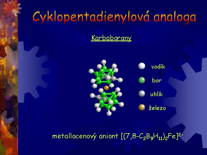 Karbaborany vodík bor uhlík železo metallocenový aniont [(7, 8 -C 2 B 9 H