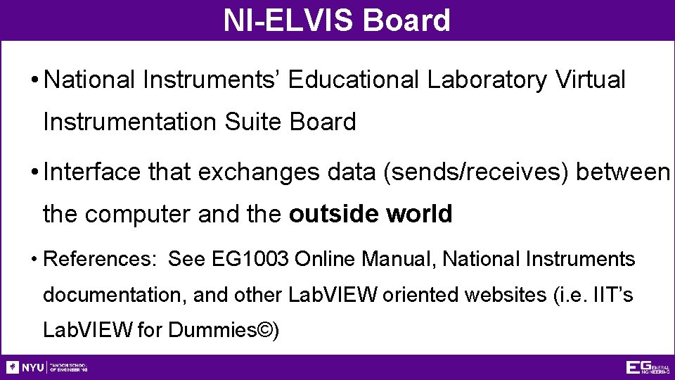 NI-ELVIS Board • National Instruments’ Educational Laboratory Virtual Instrumentation Suite Board • Interface that
