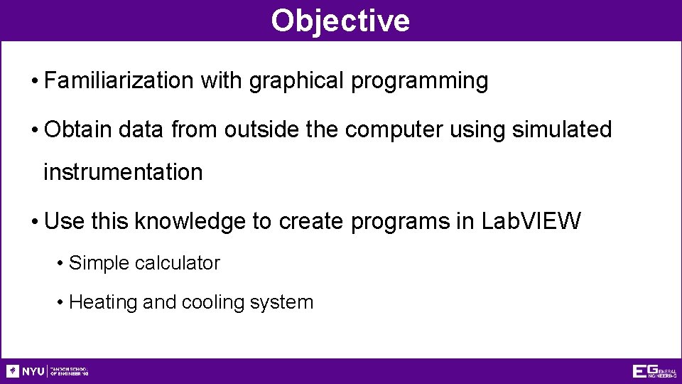 Objective • Familiarization with graphical programming • Obtain data from outside the computer using