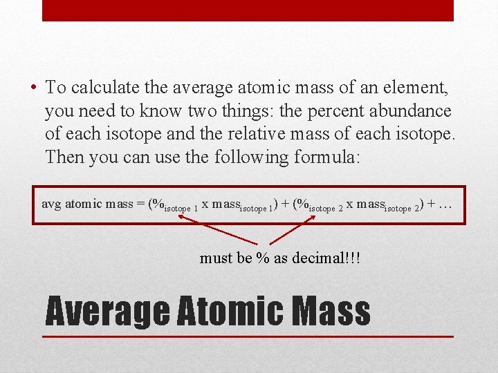  • To calculate the average atomic mass of an element, you need to
