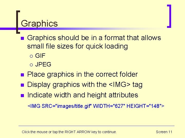 Graphics n Graphics should be in a format that allows small file sizes for