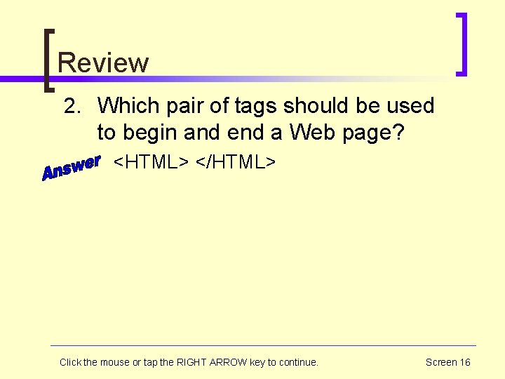 Review 2. Which pair of tags should be used to begin and end a