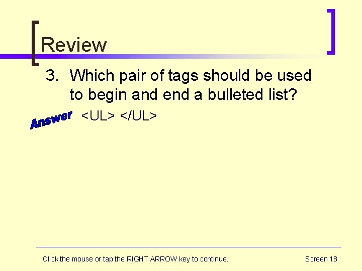 Review 3. Which pair of tags should be used to begin and end a