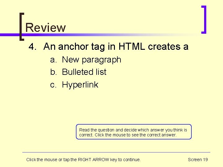 Review 4. An anchor tag in HTML creates a a. New paragraph b. Bulleted