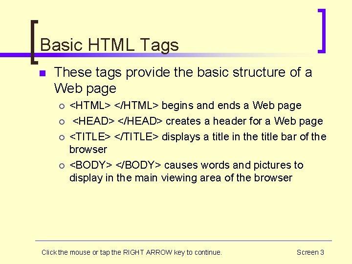 Basic HTML Tags n These tags provide the basic structure of a Web page