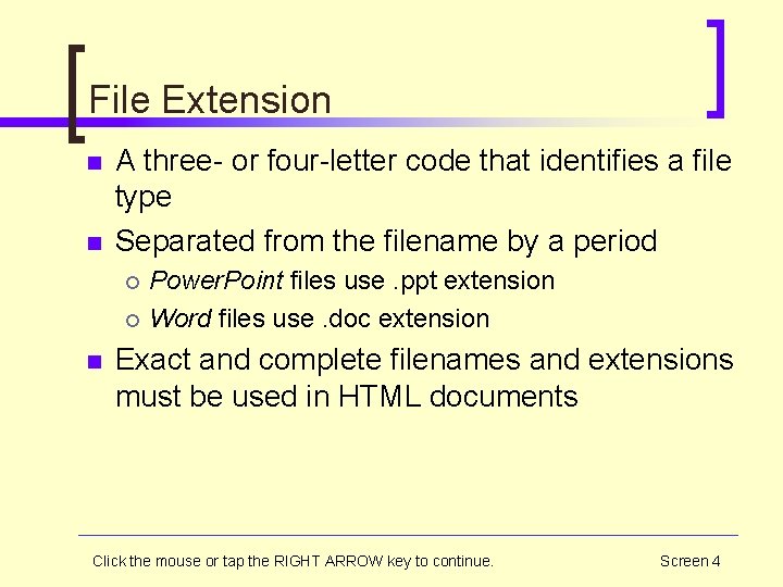 File Extension n n A three- or four-letter code that identifies a file type