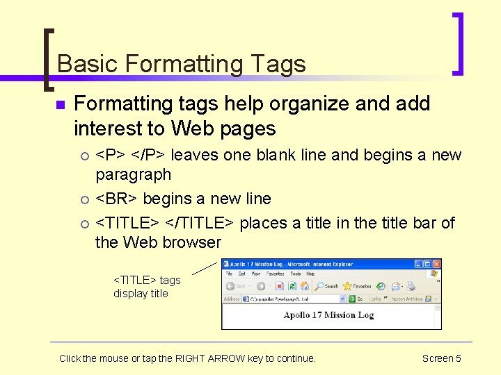 Basic Formatting Tags n Formatting tags help organize and add interest to Web pages