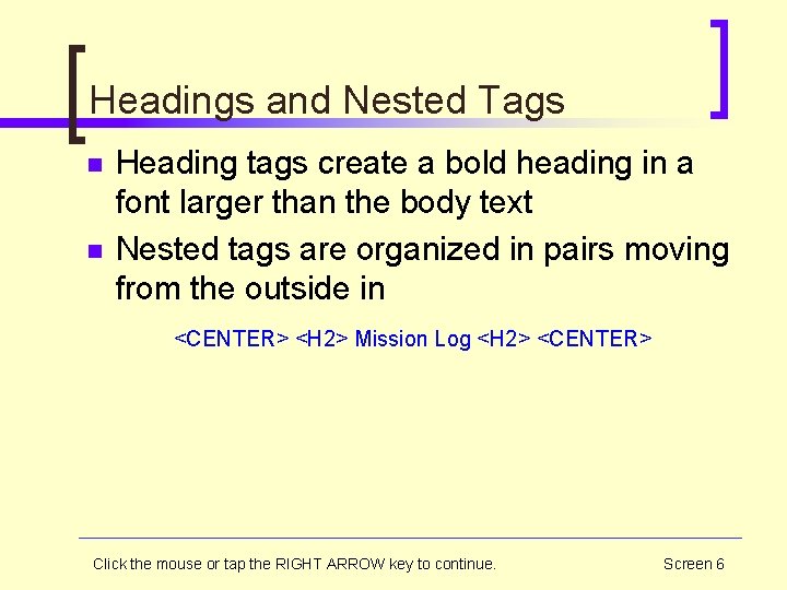 Headings and Nested Tags n n Heading tags create a bold heading in a