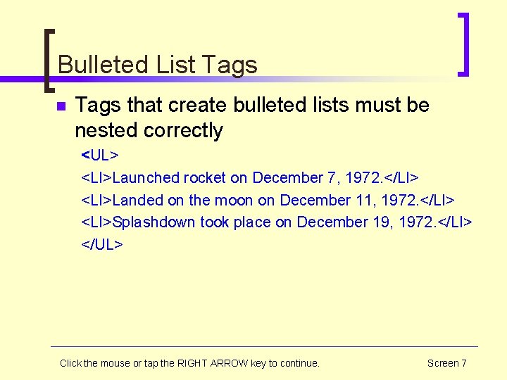 Bulleted List Tags n Tags that create bulleted lists must be nested correctly <UL>