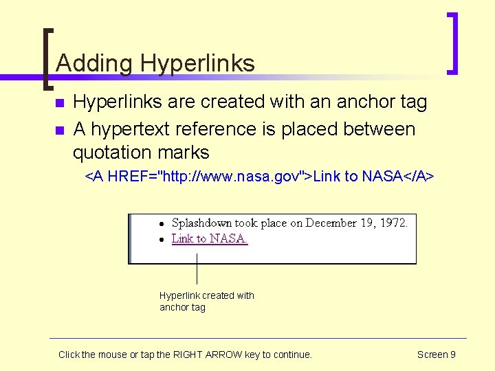 Adding Hyperlinks n n Hyperlinks are created with an anchor tag A hypertext reference