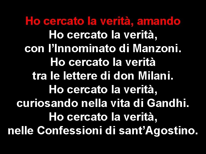 Ho cercato la verità, amando Ho cercato la verità, con l’Innominato di Manzoni. Ho