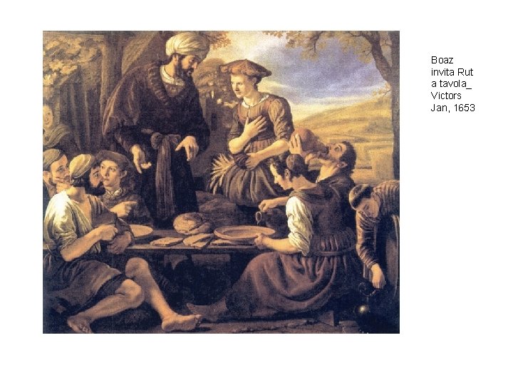Boaz invita Rut a tavola_ Victors Jan, 1653 