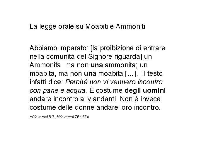 La legge orale su Moabiti e Ammoniti Abbiamo imparato: [la proibizione di entrare nella