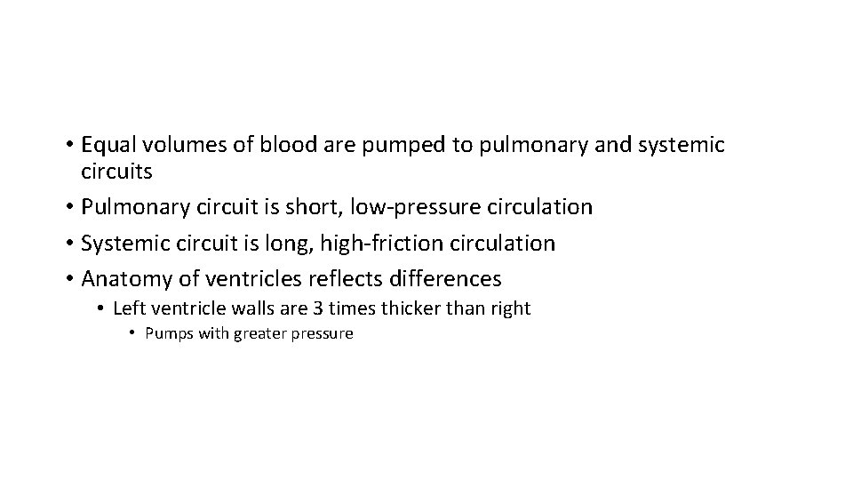  • Equal volumes of blood are pumped to pulmonary and systemic circuits •