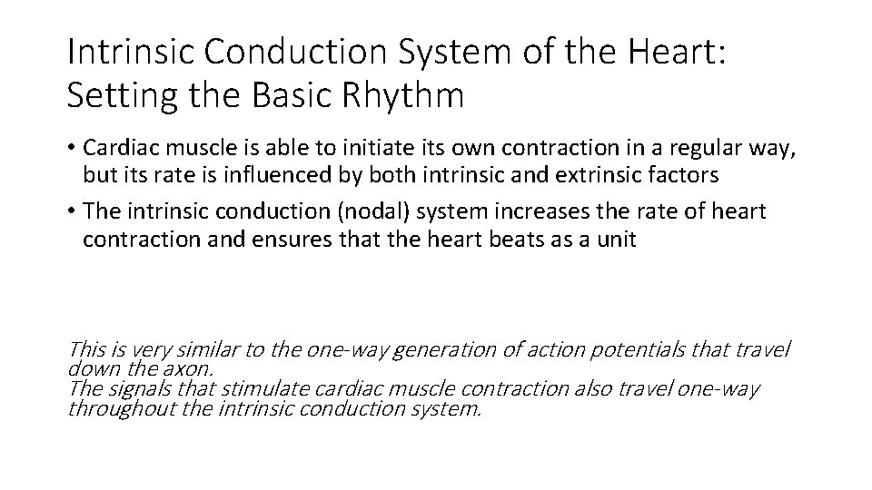 Intrinsic Conduction System of the Heart: Setting the Basic Rhythm • Cardiac muscle is