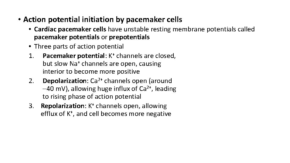  • Action potential initiation by pacemaker cells • Cardiac pacemaker cells have unstable