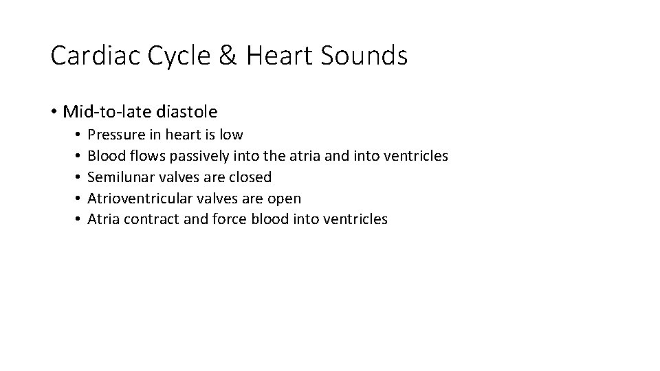 Cardiac Cycle & Heart Sounds • Mid-to-late diastole • • • Pressure in heart