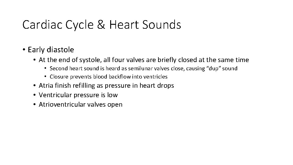 Cardiac Cycle & Heart Sounds • Early diastole • At the end of systole,