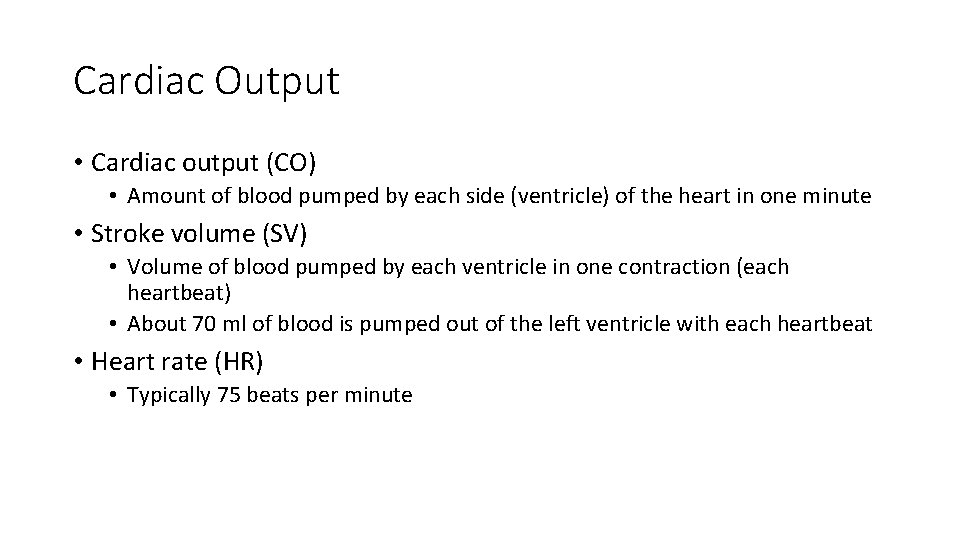 Cardiac Output • Cardiac output (CO) • Amount of blood pumped by each side