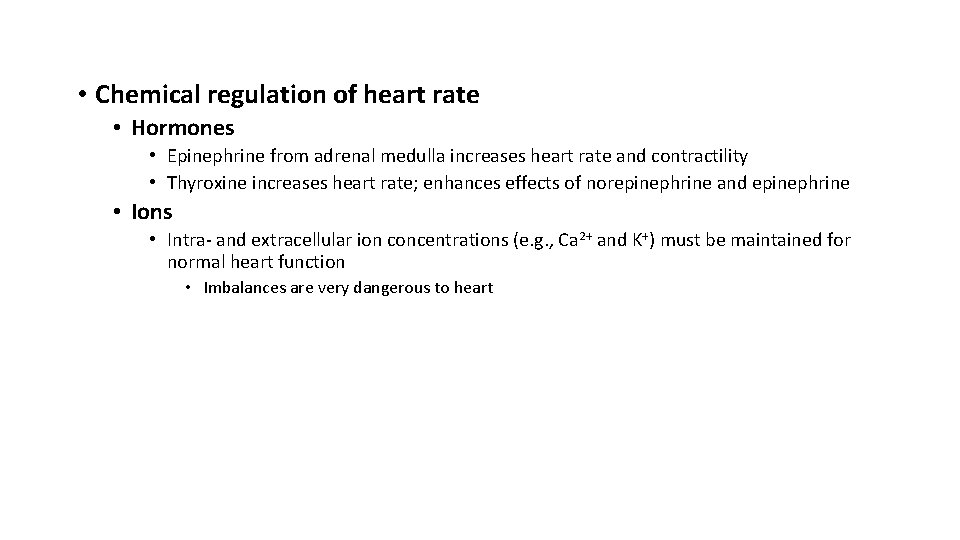  • Chemical regulation of heart rate • Hormones • Epinephrine from adrenal medulla