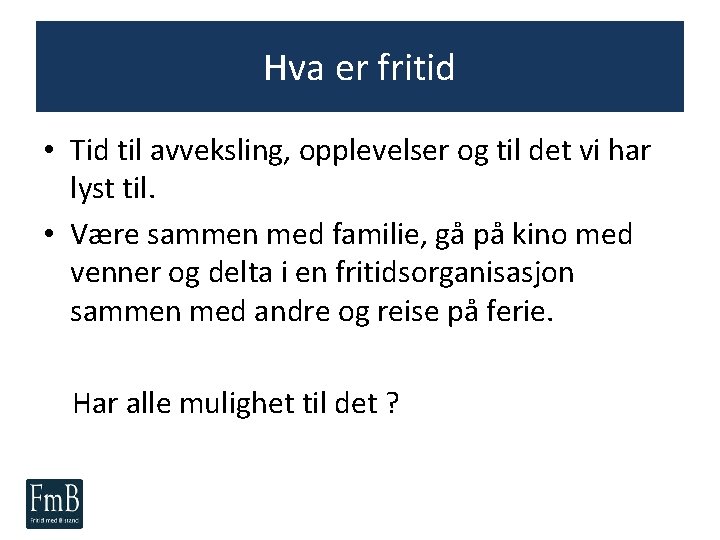 Hva er fritid • Tid til avveksling, opplevelser og til det vi har lyst