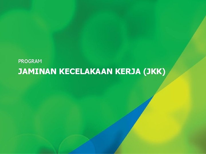 PROGRAM JAMINAN KECELAKAAN KERJA (JKK) 