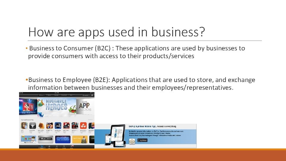 How are apps used in business? • Business to Consumer (B 2 C) :