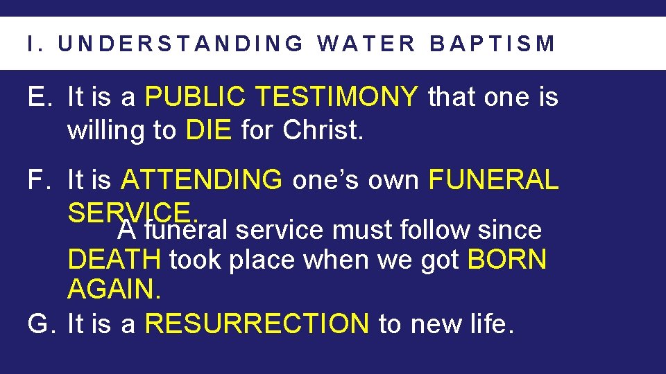 I. UNDERSTANDING WATER BAPTISM E. It is a PUBLIC TESTIMONY that one is willing