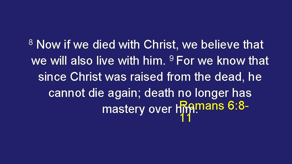 Now if we died with Christ, we believe that we will also live with