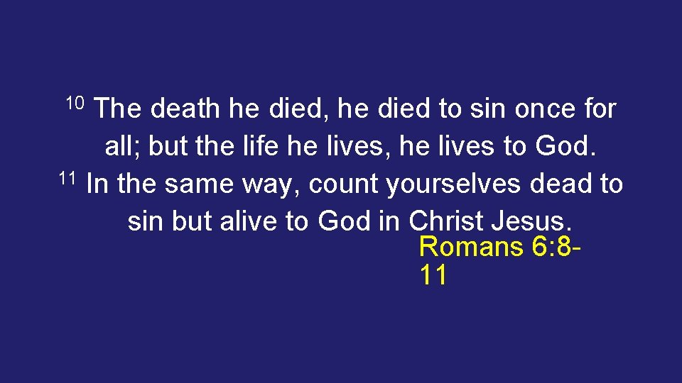 The death he died, he died to sin once for all; but the life
