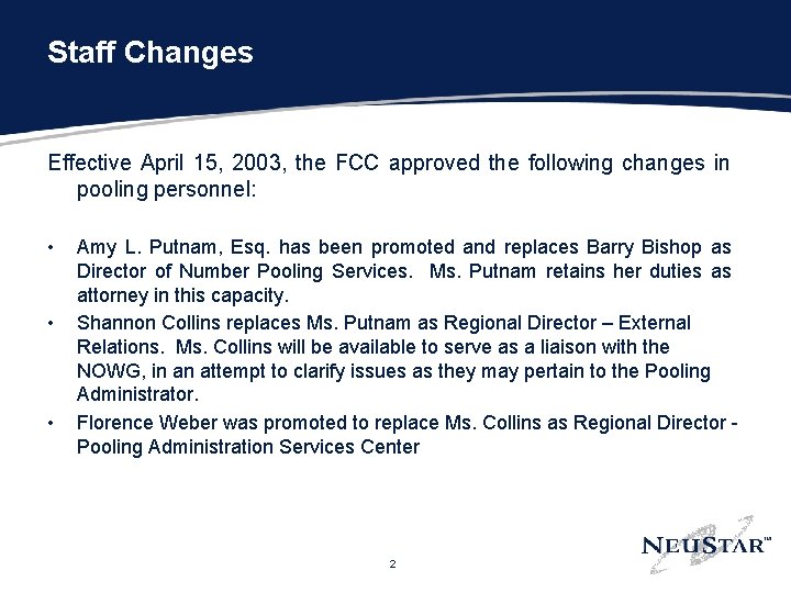 Staff Changes Effective April 15, 2003, the FCC approved the following changes in pooling