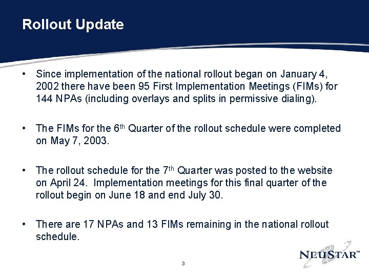 Rollout Update • Since implementation of the national rollout began on January 4, 2002