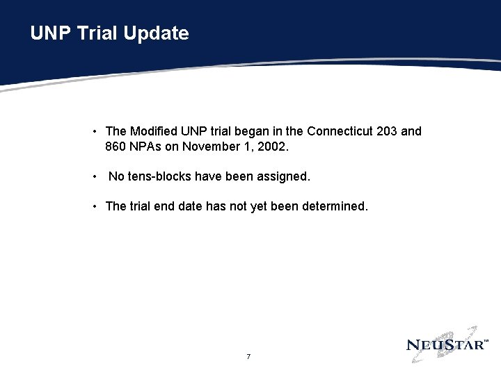 UNP Trial Update • The Modified UNP trial began in the Connecticut 203 and