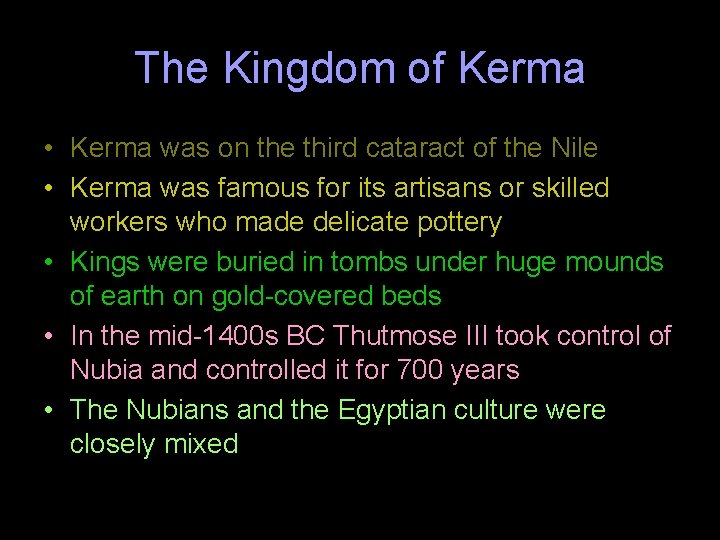 The Kingdom of Kerma • Kerma was on the third cataract of the Nile