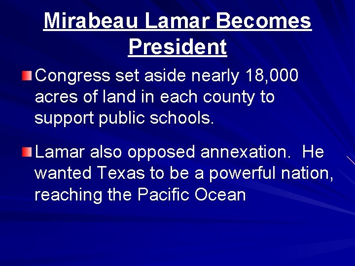 Mirabeau Lamar Becomes President Congress set aside nearly 18, 000 acres of land in