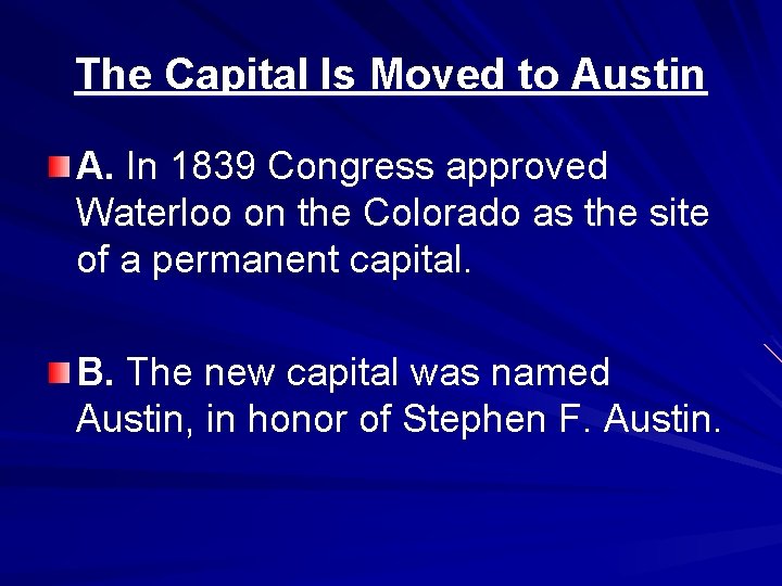 The Capital Is Moved to Austin A. In 1839 Congress approved Waterloo on the