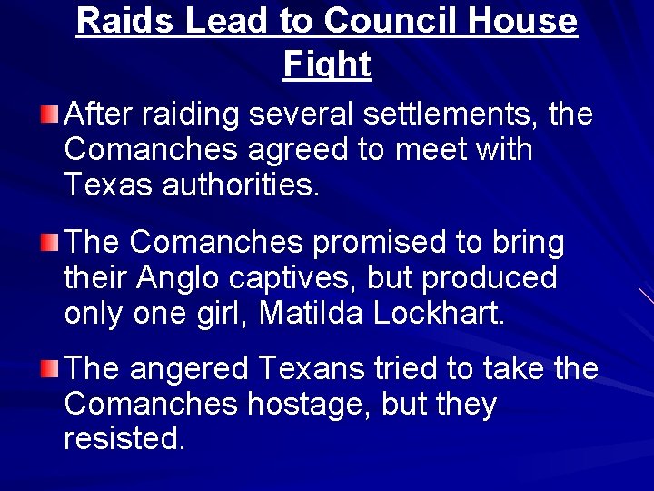 Raids Lead to Council House Fight After raiding several settlements, the Comanches agreed to