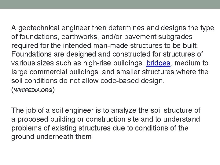 A geotechnical engineer then determines and designs the type of foundations, earthworks, and/or pavement A geotechnical engineer then determines and designs the type of foundations, earthworks, and/or pavement