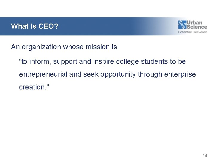 What Is CEO? An organization whose mission is “to inform, support and inspire college