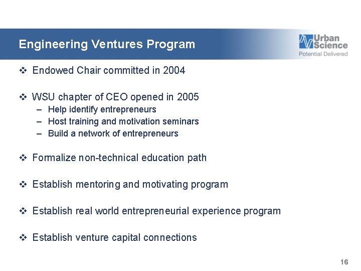 Engineering Ventures Program v Endowed Chair committed in 2004 v WSU chapter of CEO