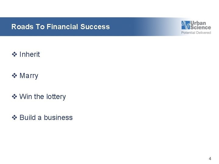 Roads To Financial Success v Inherit v Marry v Win the lottery v Build